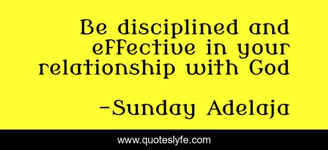 Be disciplined and effective in your relationship with God