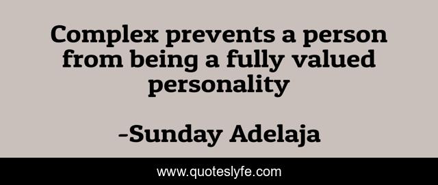 Complex prevents a person from being a fully valued personality