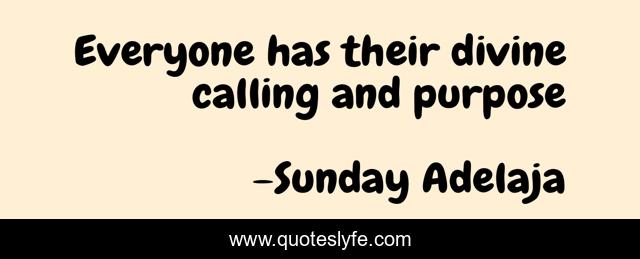 Everyone has their divine calling and purpose