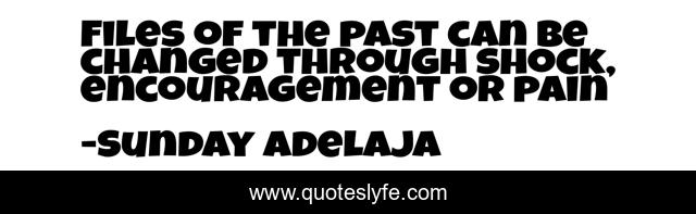 Files of the past can be changed through shock, encouragement or pain