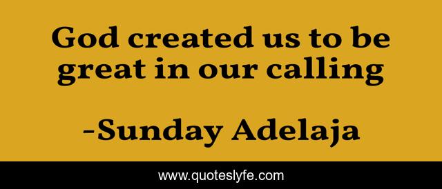 God created us to be great in our calling