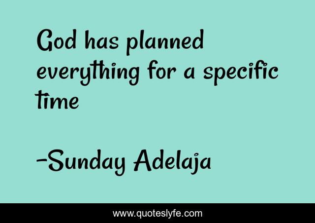 God has planned everything for a specific time