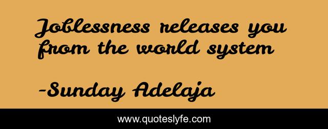 Joblessness releases you from the world system