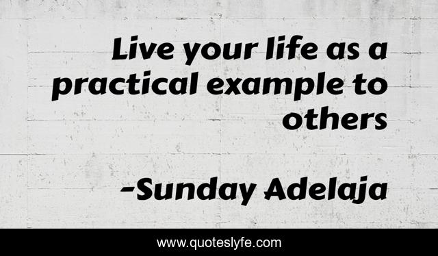 Live your life as a practical example to others