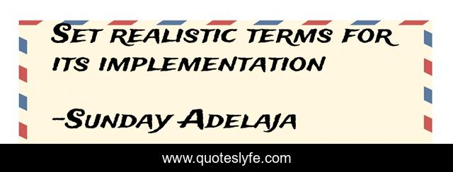 Set realistic terms for its implementation