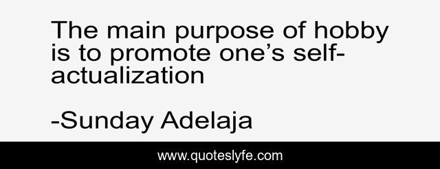 The main purpose of hobby is to promote one’s self-actualization