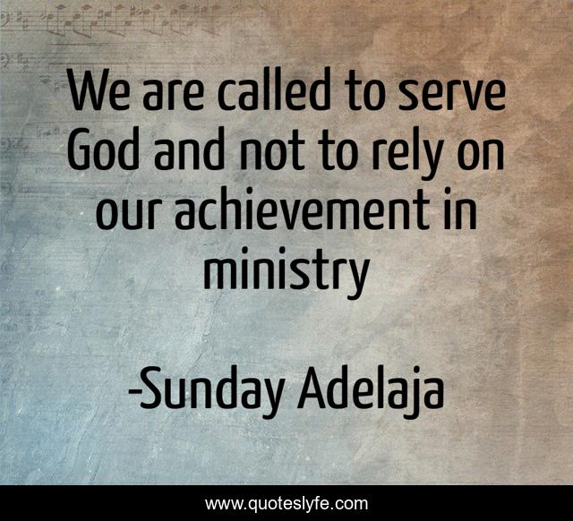 We are called to serve God and not to rely on our achievement in ministry