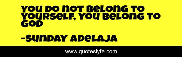 You do not belong to yourself, you belong to God