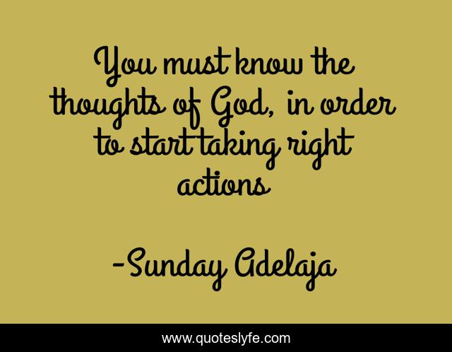 You must know the thoughts of God, in order to start taking right actions
