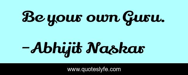 Be your own Guru.