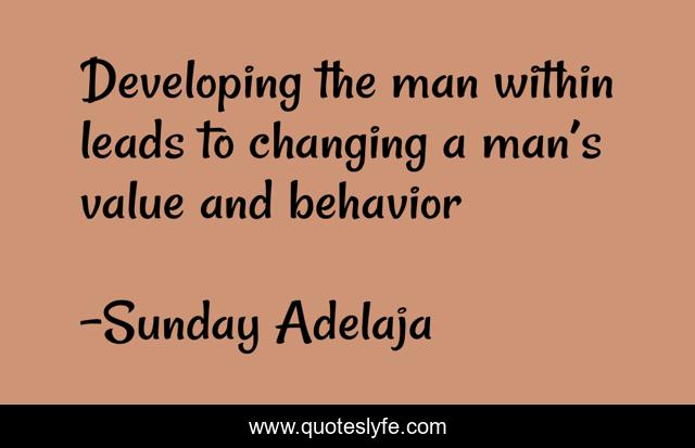 Developing the man within leads to changing a man’s value and behavior