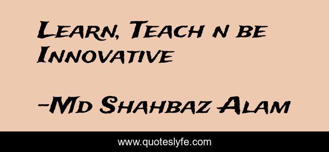 Learn, Teach n be Innovative