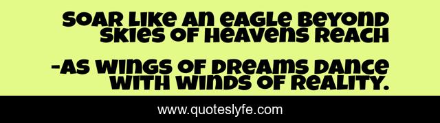 Soar like an eagle beyond skies of heavens reach