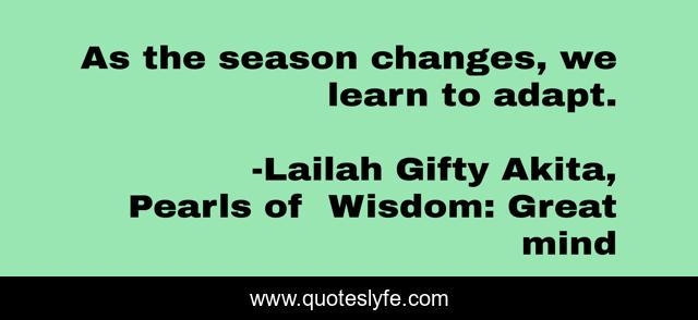 As the season changes, we learn to adapt.