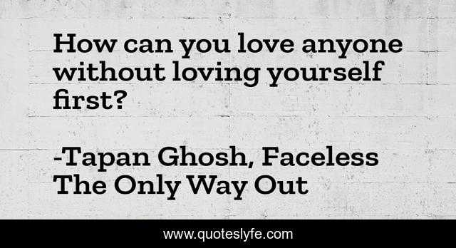 How can you love anyone without loving yourself first?