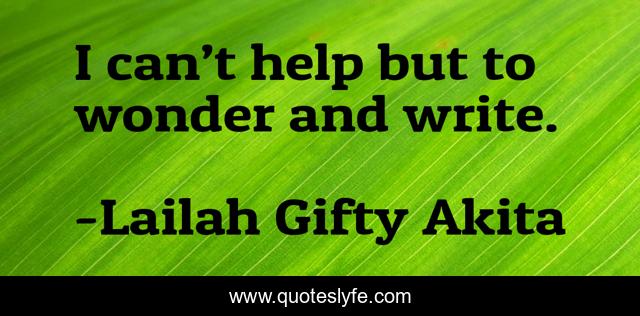 I can’t help but to wonder and write.