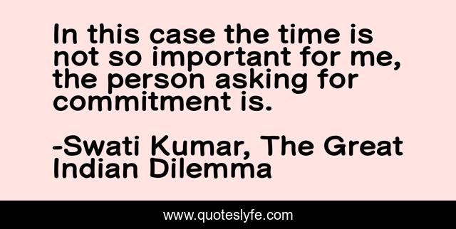 In this case the time is not so important for me, the person asking for commitment is.