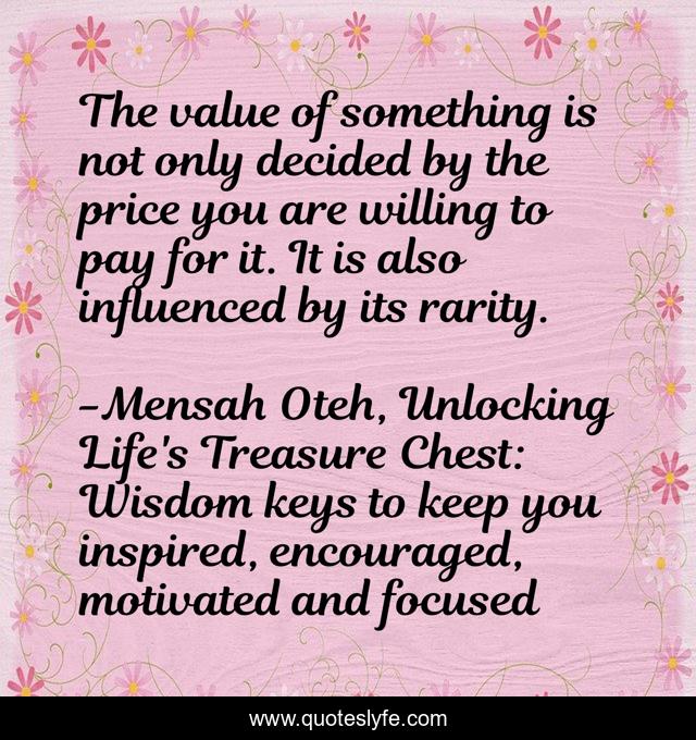 The value of something is not only decided by the price you are willing to pay for it. It is also influenced by its rarity.