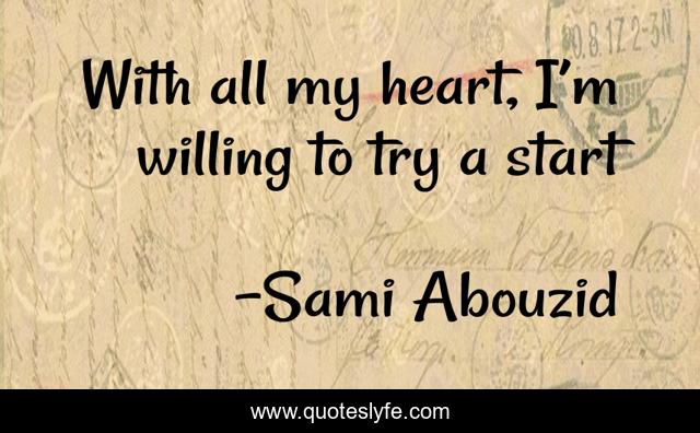 With all my heart, I’m willing to try a start
