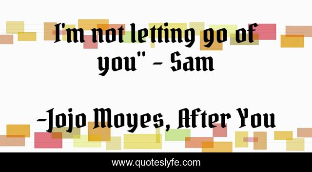 I'm not letting go of you