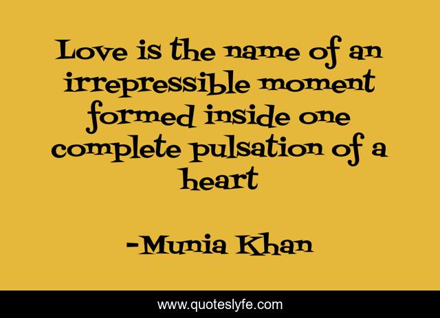Love is the name of an irrepressible moment formed inside one complete pulsation of a heart
