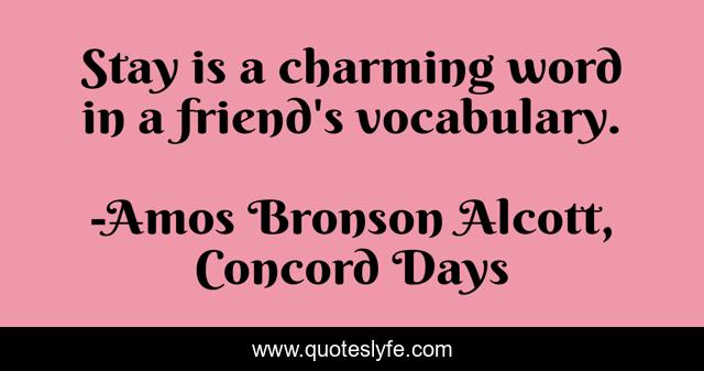 Stay is a charming word in a friend's vocabulary.