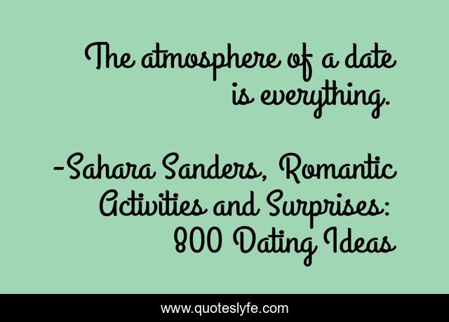 The atmosphere of a date is everything.