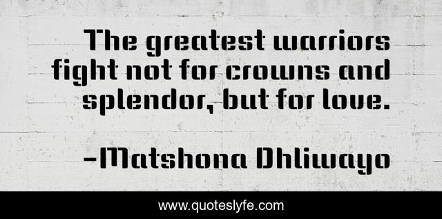The greatest warriors fight not for crowns and splendor, but for love.