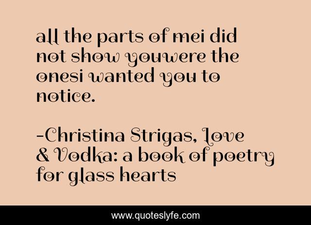 all the parts of mei did not show youwere the onesi wanted you to notice.