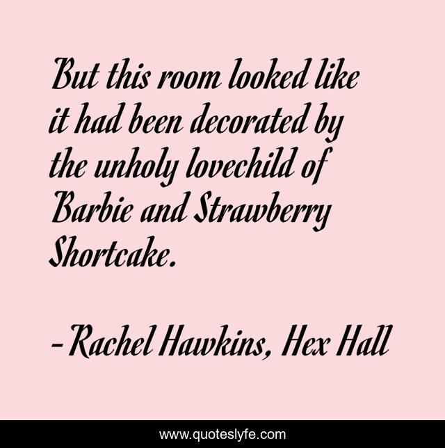 But this room looked like it had been decorated by the unholy lovechild of Barbie and Strawberry Shortcake.