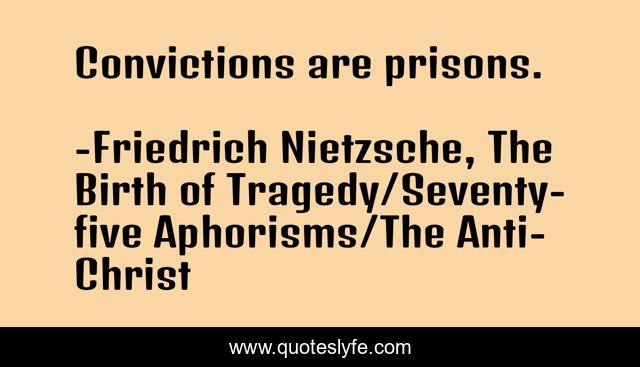 Convictions are prisons.