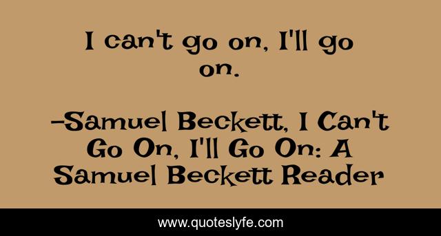 I can't go on, I'll go on.