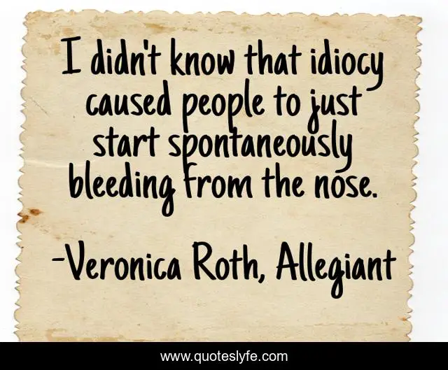 I didn't know that idiocy caused people to just start spontaneously bleeding from the nose.