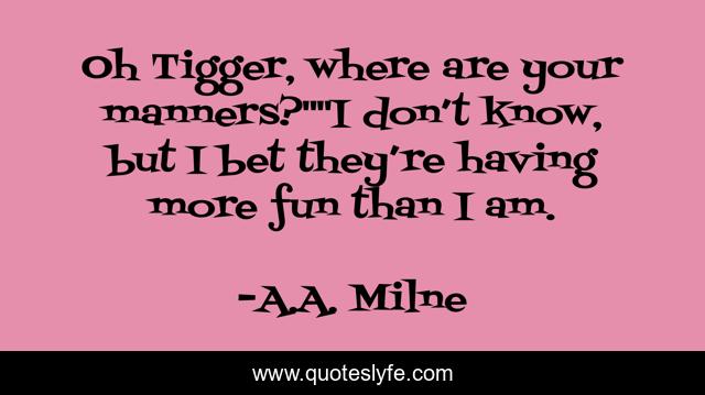 Oh Tigger, where are your manners?