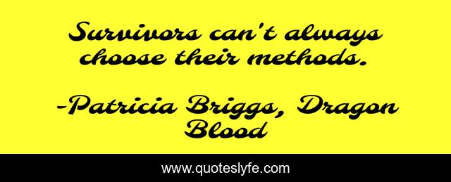 Survivors can't always choose their methods.