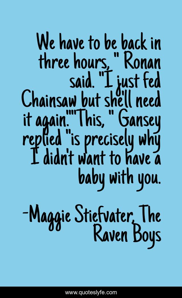 We have to be back in three hours, 