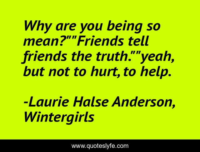 Why are you being so mean?