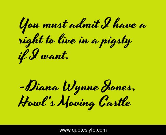 You must admit I have a right to live in a pigsty if I want.