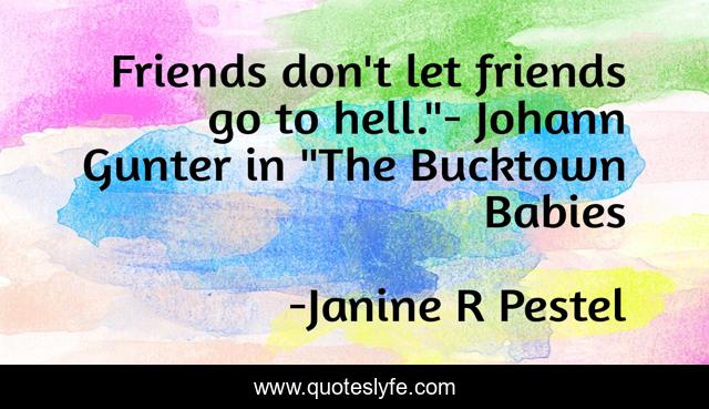 Friends don't let friends go to hell.
