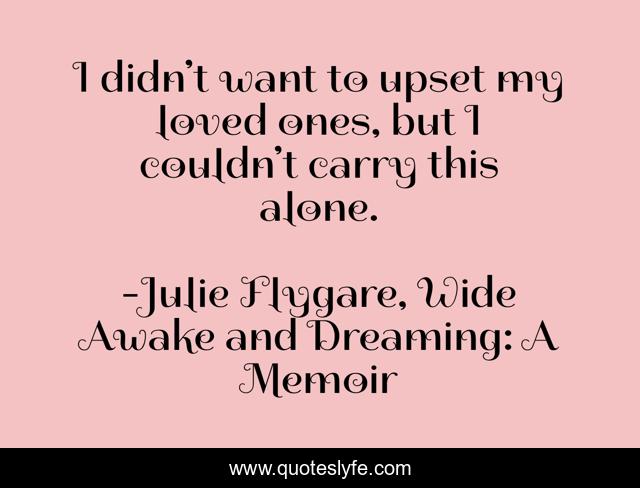 I didn’t want to upset my loved ones, but I couldn’t carry this alone.