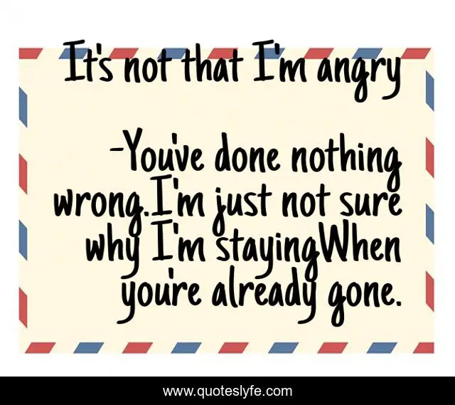It's not that I'm angry