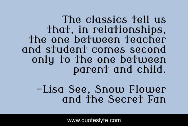 The classics tell us that, in relationships, the one between teacher and student comes second only to the one between parent and child.
