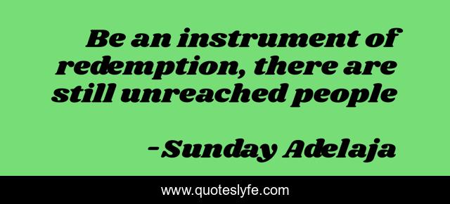 Be an instrument of redemption, there are still unreached people