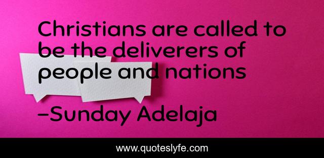Christians are called to be the deliverers of people and nations