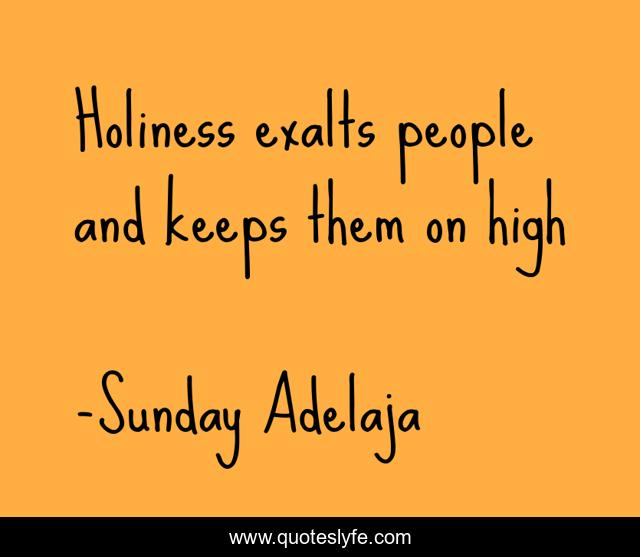 Holiness exalts people and keeps them on high