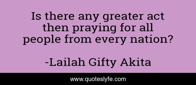 Is there any greater act then praying for all people from every nation?