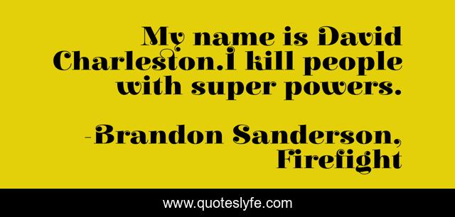 My name is David Charleston.I kill people with super powers.