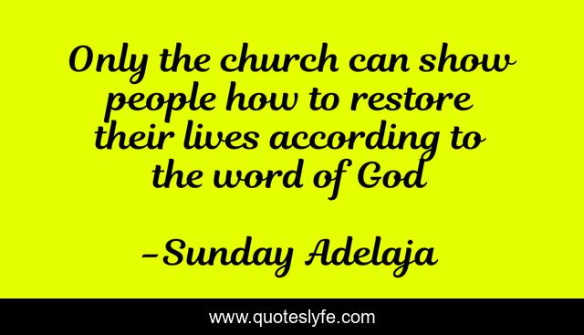 Only the church can show people how to restore their lives according to the word of God