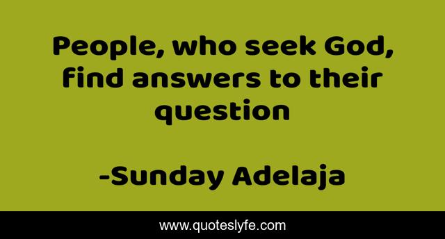 People, who seek God, find answers to their question
