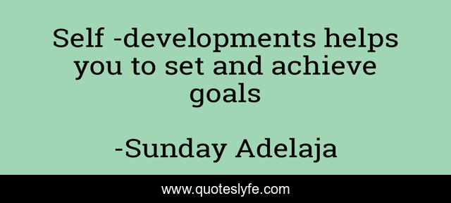 Self -developments helps you to set and achieve goals